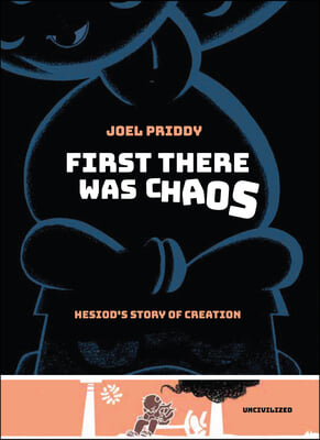 First There Was Chaos: Hesiod&#39;s Story of Creation