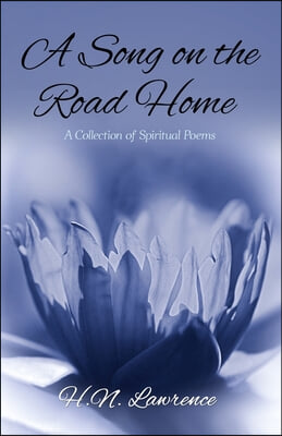 A Song on the Road Home: A Collection of Spiritual Poems