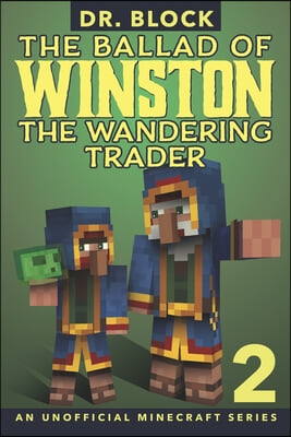 The Ballad of Winston the Wandering Trader, Book 2: (an unofficial Minecraft series)