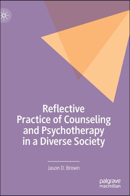 Reflective Practice of Counseling and Psychotherapy in a Diverse Society