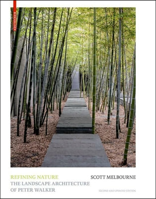 Refining Nature: The Landscape Architecture of Peter Walker. Second and Updated Edition