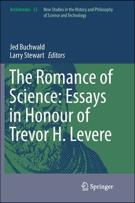 The Romance of Science: Essays in Honour of Trevor H. Levere