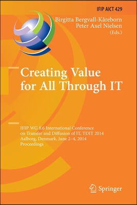 Creating Value for All Through It: Ifip Wg 8.6 International Conference on Transfer and Diffusion of It, Tdit 2014, Aalborg, Denmark, June 2-4, 2014,