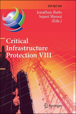 Critical Infrastructure Protection VIII: 8th Ifip Wg 11.10 International Conference, Iccip 2014, Arlington, Va, Usa, March 17-19, 2014, Revised Select