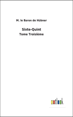 Sixte-Quint: Tome Troisieme