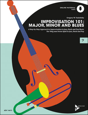 Improvisation 101 -- Major, Minor and Blues: A Step by Step Approach for Developing Improvisers, Book &amp; Online Audio