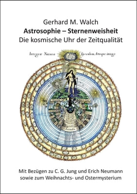 Astrosophie - Sternenweisheit: Die kosmische Uhr der Zeitqualitat