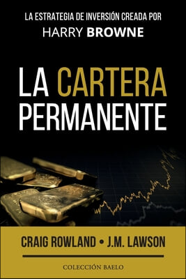 La Cartera Permanente: La estrategia de inversion creada por Harry Browne