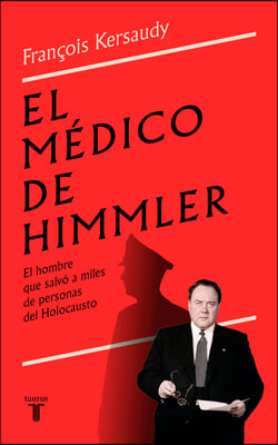 El Medico de Himmler: El Hombre Que Salvo a Miles de Personas del Holocausto / H Immlers Physician