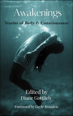 Awakenings: Stories of Body and Consciousness