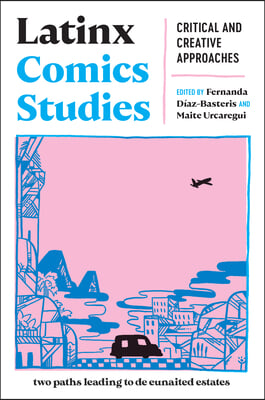 Latinx Comics Studies: Critical and Creative Crossings