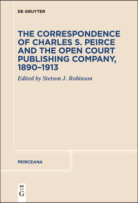 The Correspondence of Charles S. Peirce and the Open Court Publishing Company, 1890-1913