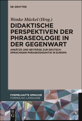 Didaktische Perspektiven der Phraseologie in der Gegenwart