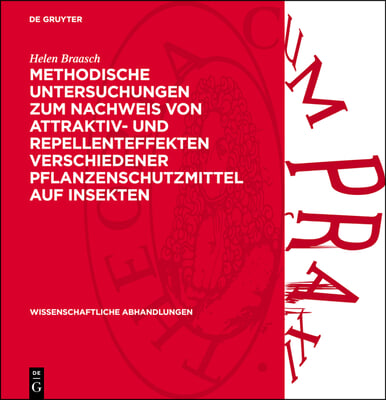 Methodische Untersuchungen Zum Nachweis Von Attraktiv- Und Repellenteffekten Verschiedener Pflanzenschutzmittel Auf Insekten