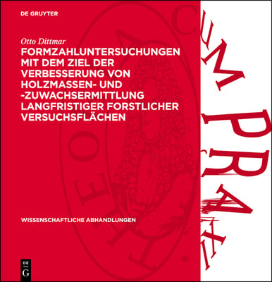 Formzahluntersuchungen Mit Dem Ziel Der Verbesserung Von Holzmassen- Und -Zuwachsermittlung Langfristiger Forstlicher Versuchsfl&#228;chen