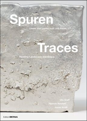 Spuren / Traces: Lesen Von Landschaften / Reading of Landscapes