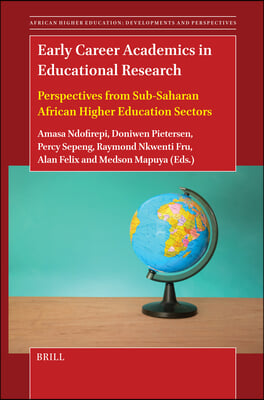 Early Career Academics in Educational Research: Perspectives from Sub-Saharan African Higher Education Sectors