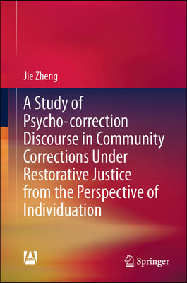 A Study of Psycho-Correction Discourse in Community Correction Under Restorative Justice from the Perspective of Individuation Theory