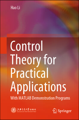 Control Theory for Practical Applications: With MATLAB Demonstration Programs