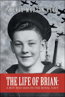 The Life of Brian: A Boy and Man in the Royal Navy
