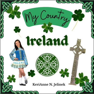 Ireland - by KeriAnne Jelinek - Social Studies for Kids, Irish Culture, Ireland Traditions -Music Art History, World Travel for Kids: Social Studies,