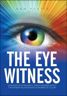 The Eye Witness: How Does Posttraumatic Stress Disorder Affect the Intimate Relationships of Women of Color?