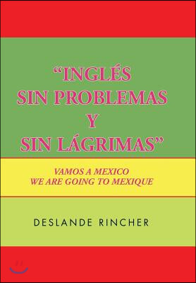 &#39;&#39;Ingles Sin Problemas y Sin Lagrimas&#39;&#39;: Vamos A Mexico