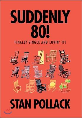 Suddenly 80!: Finally Single and Lovin&#39; It!