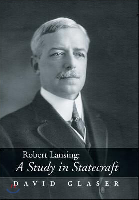 Robert Lansing: A Study in Statecraft