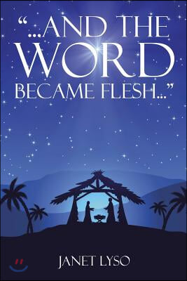 And the Word Became Flesh