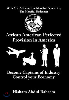 African American Perfected Provision in America: Become Captains of Industry Control your Economy