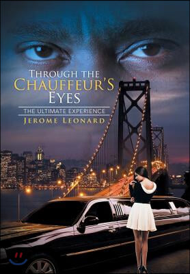 Through the Chauffeur&#39;s Eyes: The Ultimate Experience