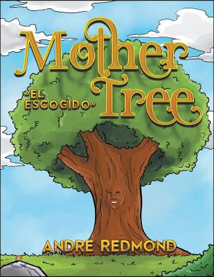 Mother Tree: &quot;El Escogido&quot;