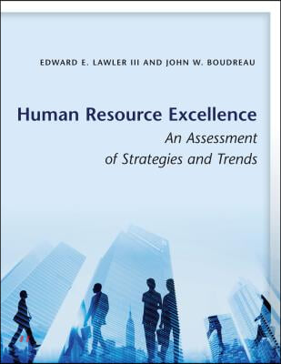 Human Resource Excellence: An Assessment of Strategies and Trends