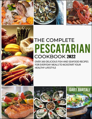 The Complete Pescatarian Cookbook 2022