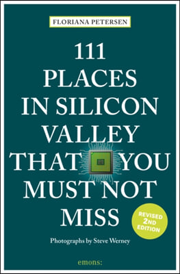 111 Places in Silicon Valley That You Must Not Miss