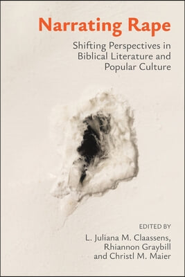 Narrating Rape: Shifting Perspectives in Biblical Literature and Popular Culture