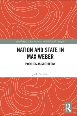 Nation and State in Max Weber