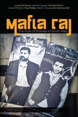 Mafia Raj: The Rule of Bosses in South Asia