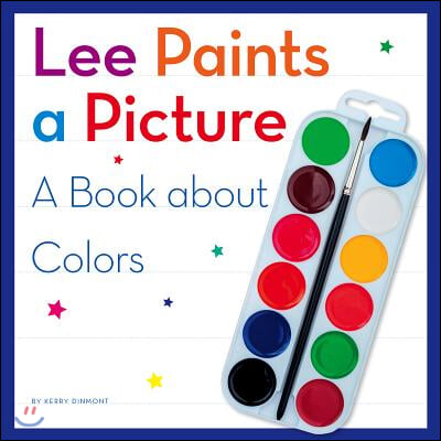 Lee Paints a Picture: A Book about Colors