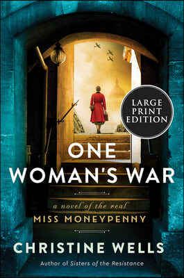 One Woman&#39;s War: A Novel of the Real Miss Moneypenny