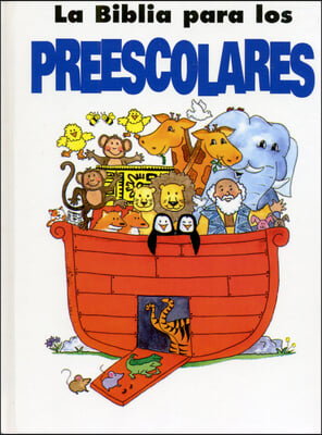 La Biblia Para Los Preescolares/ Preschooler&#39;s Bible