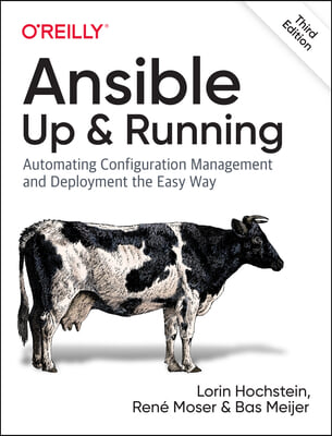 Ansible: Up and Running: Automating Configuration Management and Deployment the Easy Way