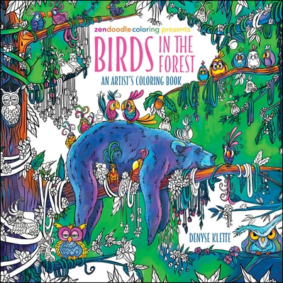 Zendoodle Coloring Presents: Birds in the Forest: An Artist&#39;s Coloring Book