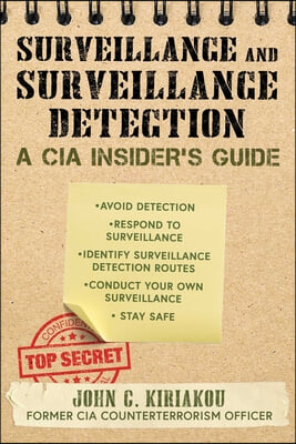 Surveillance and Surveillance Detection: A CIA Insider&#39;s Guide