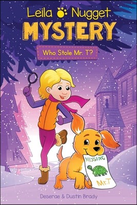 Leila &amp; Nugget Mystery: Who Stole Mr. T? Volume 1