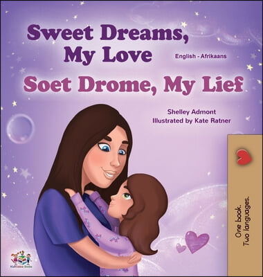 Sweet Dreams, My Love (English Afrikaans Bilingual Children&#39;s Book)