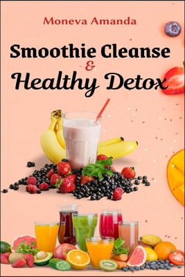 Smoothie Cleanse &amp; Healthy Detox