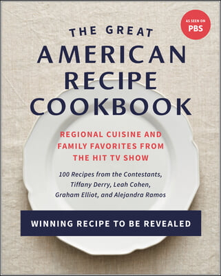 The Great American Recipe Cookbook: Regional Cuisine and Family Favorites from the Hit TV Show