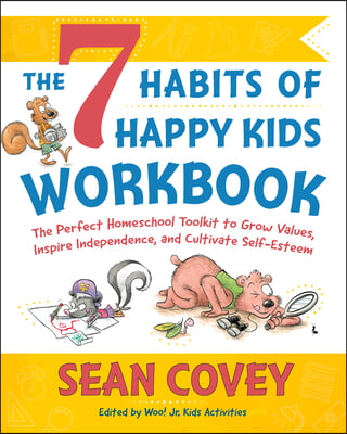 The 7 Habits of Happy Kids Workbook: The Perfect Homeschool Workbook to Grow Values, Inspire Independence, and Cultivate Self Esteem